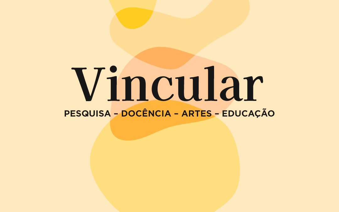 Vincular: pesquisa e docência, artes e educação (5ª edição) em Porto Alegre